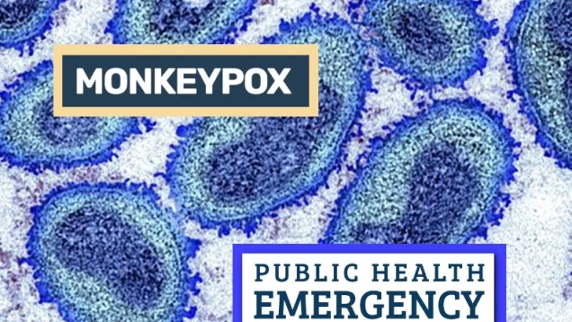 Magnified image of Monkeypox virus cells, with headings: MONKEYPOX and PUBLIC HEALTH EMERGENCY
